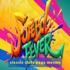 classic slots paga mesmo